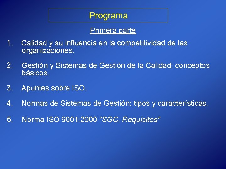 Programa Primera parte 1. Calidad y su influencia en la competitividad de las organizaciones.