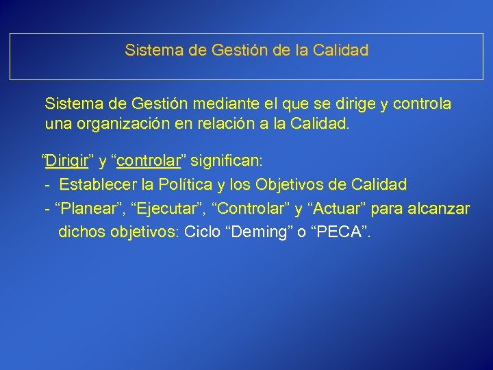 Sistema de Gestión de la Calidad Sistema de Gestión mediante el que se dirige