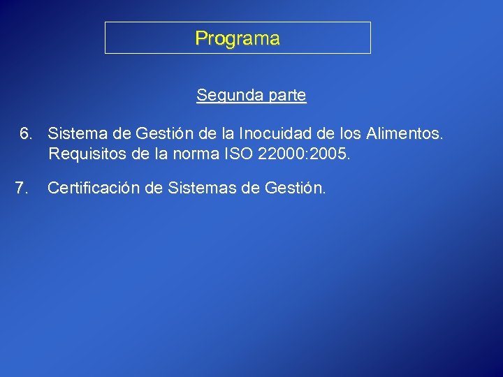 Programa Segunda parte 6. Sistema de Gestión de la Inocuidad de los Alimentos. Requisitos