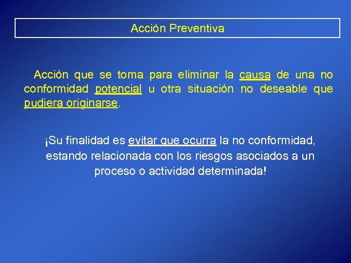Acción Preventiva Acción que se toma para eliminar la causa de una no conformidad