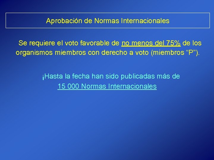Aprobación de Normas Internacionales Se requiere el voto favorable de no menos del 75%