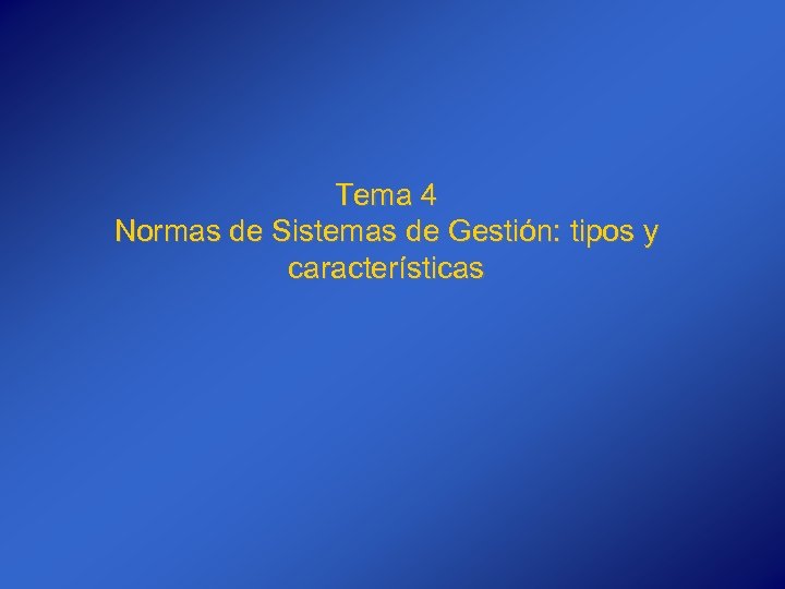 Tema 4 Normas de Sistemas de Gestión: tipos y características 