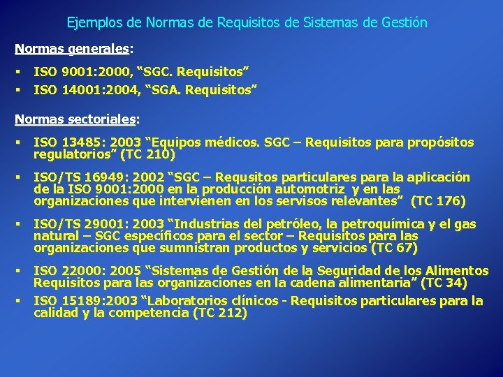 Ejemplos de Normas de Requisitos de Sistemas de Gestión Normas generales: § ISO 9001: