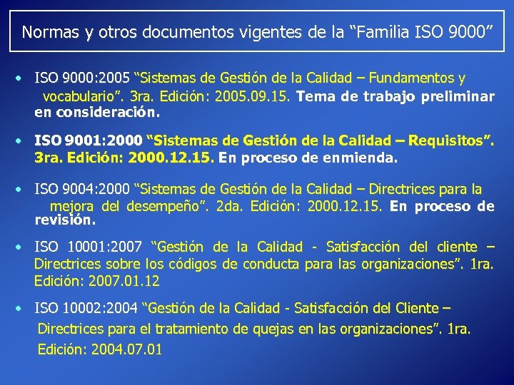 Normas y otros documentos vigentes de la “Familia ISO 9000” • ISO 9000: 2005
