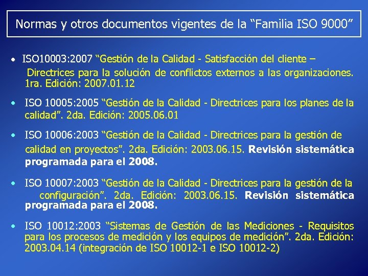 Normas y otros documentos vigentes de la “Familia ISO 9000” ISO 10003: 2007 “Gestión