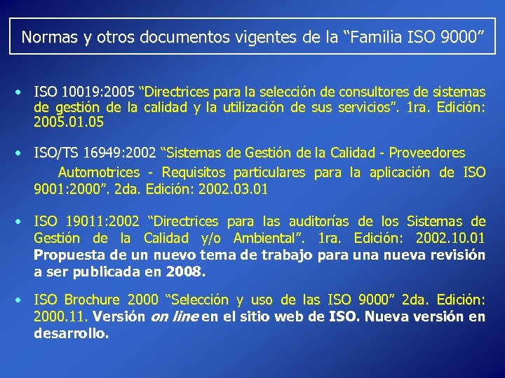 Normas y otros documentos vigentes de la “Familia ISO 9000” • ISO 10019: 2005