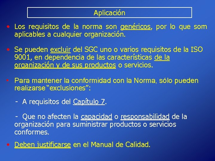 Aplicación • Los requisitos de la norma son genéricos, por lo que som aplicables
