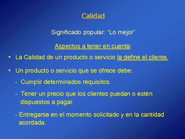 Calidad Significado popular: “Lo mejor” Aspectos a tener en cuenta: • La Calidad de