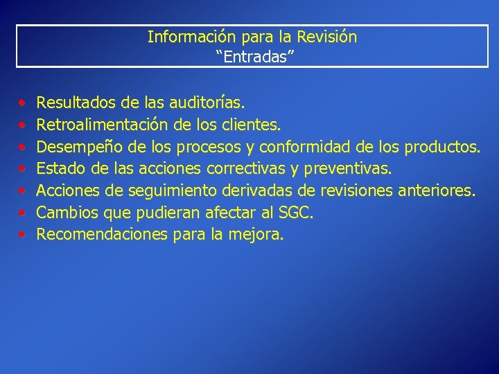 Información para la Revisión “Entradas” • • Resultados de las auditorías. Retroalimentación de los