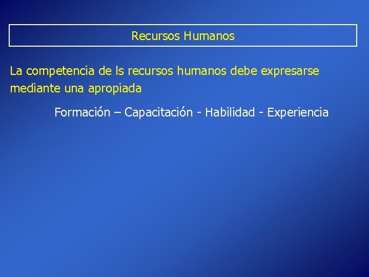 Recursos Humanos La competencia de ls recursos humanos debe expresarse mediante una apropiada Formación