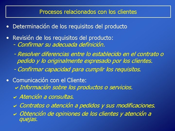 Procesos relacionados con los clientes • Determinación de los requisitos del producto • Revisión