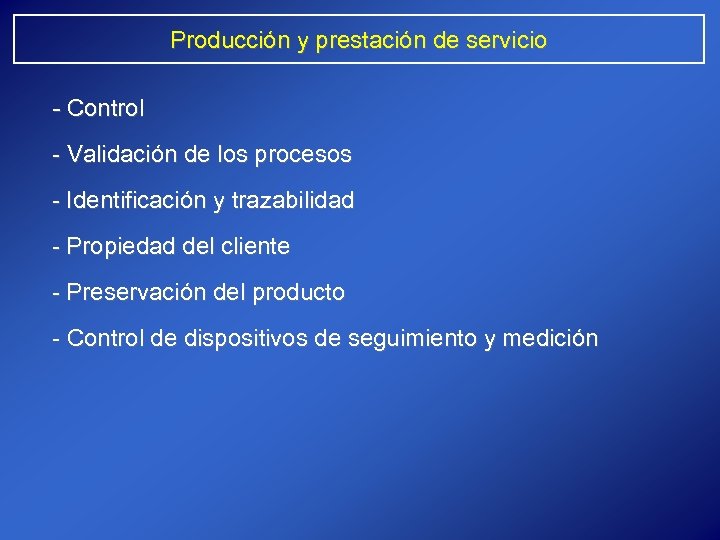 Producción y prestación de servicio - Control - Validación de los procesos - Identificación