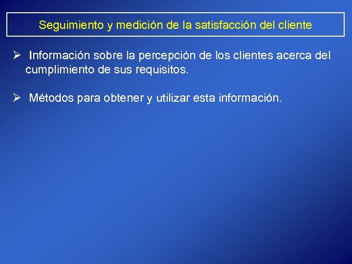 Seguimiento y medición de la satisfacción del cliente Ø Información sobre la percepción de