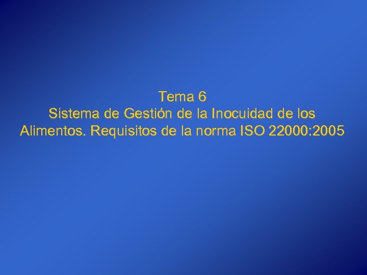 Tema 6 Sistema de Gestión de la Inocuidad de los Alimentos. Requisitos de la