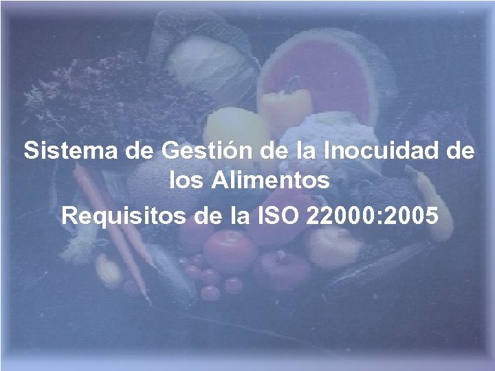 Sistema de Gestión de la Inocuidad de los Alimentos Requisitos de la ISO 22000: