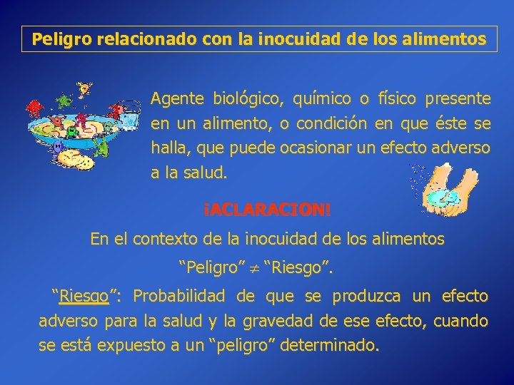 Peligro relacionado con la inocuidad de los alimentos Agente biológico, químico o físico presente