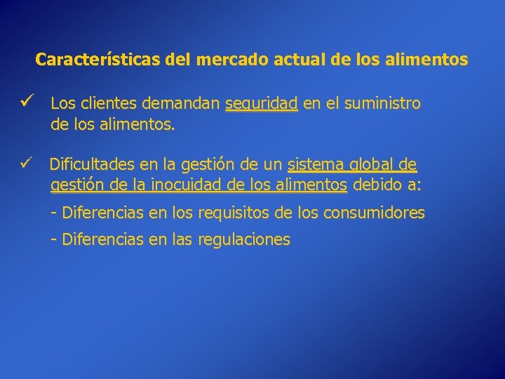 Características del mercado actual de los alimentos ü Los clientes demandan seguridad en el