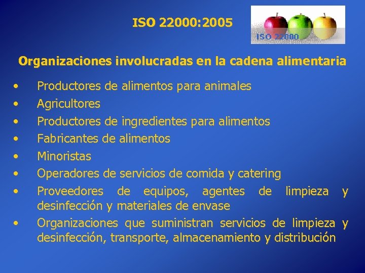 ISO 22000: 2005 Organizaciones involucradas en la cadena alimentaria • • Productores de alimentos