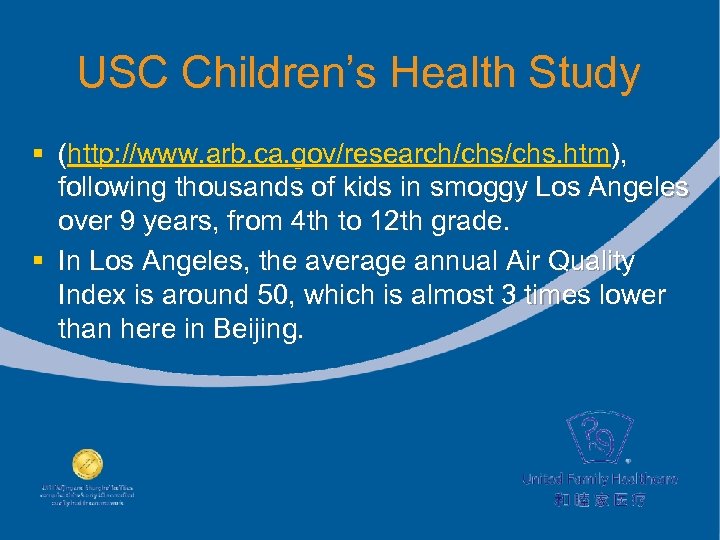 USC Children’s Health Study § (http: //www. arb. ca. gov/research/chs. htm), following thousands of