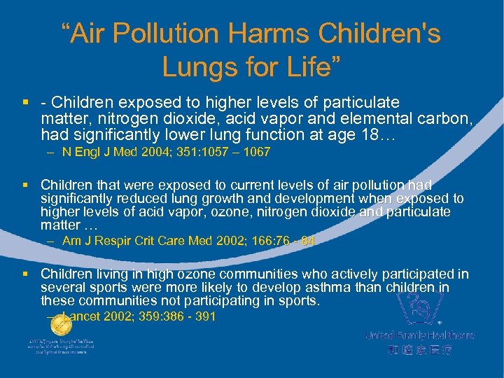 “Air Pollution Harms Children's Lungs for Life” § - Children exposed to higher levels