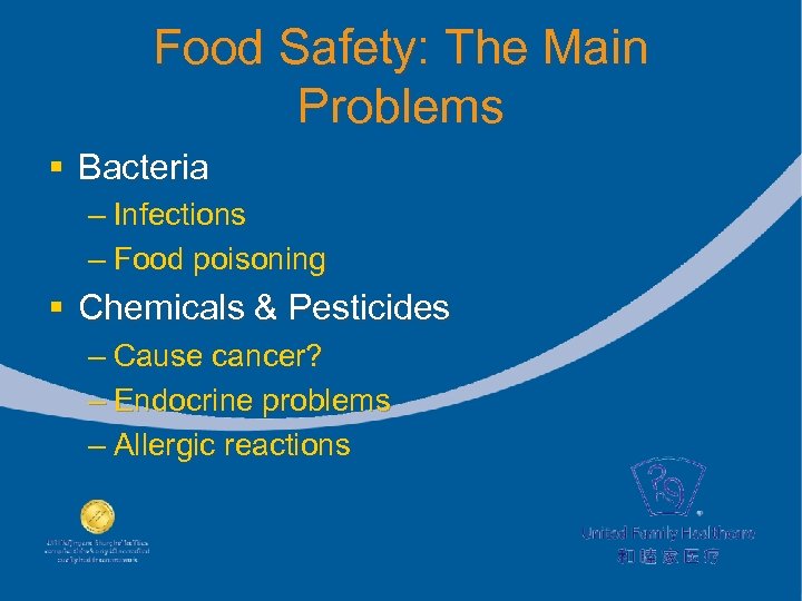 Food Safety: The Main Problems § Bacteria – Infections – Food poisoning § Chemicals