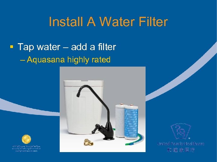 Install A Water Filter § Tap water – add a filter – Aquasana highly