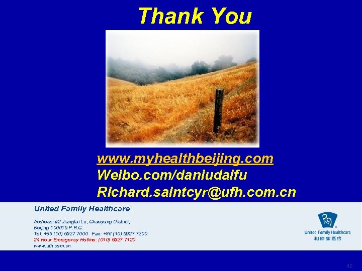 Thank You www. myhealthbeijing. com Weibo. com/daniudaifu Richard. saintcyr@ufh. com. cn United Family Healthcare