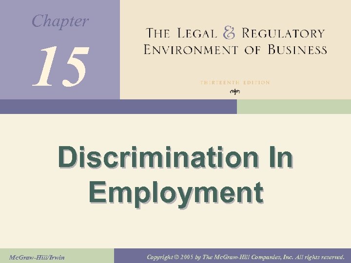 Chapter 15 Discrimination In Employment Mc. Graw-Hill/Irwin Copyright © 2005 by The Mc. Graw-Hill