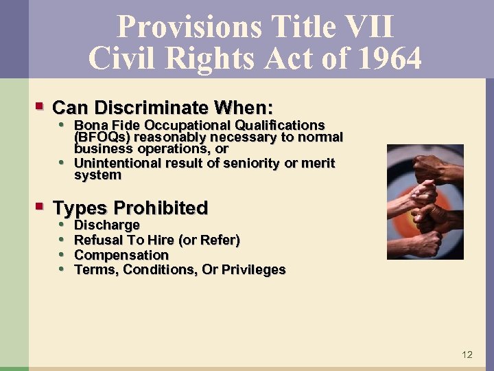 Provisions Title VII Civil Rights Act of 1964 § Can Discriminate When: • Bona