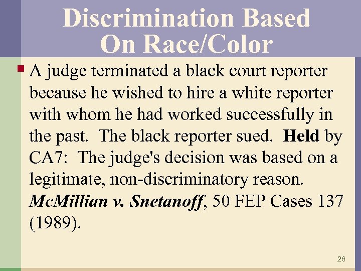 Discrimination Based On Race/Color § A judge terminated a black court reporter because he