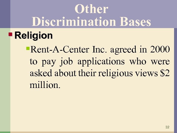 Other Discrimination Bases § Religion §Rent-A-Center Inc. agreed in 2000 to pay job applications