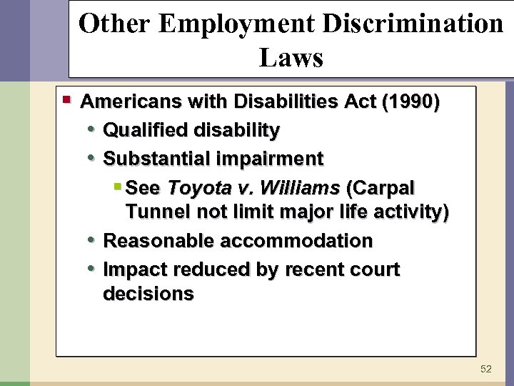 Other Employment Discrimination Laws § Americans with Disabilities Act (1990) • Qualified disability •