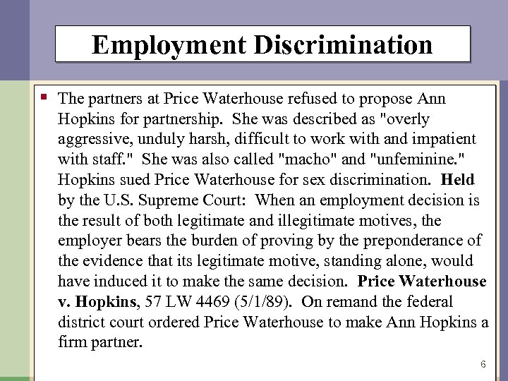 Employment Discrimination § The partners at Price Waterhouse refused to propose Ann Hopkins for