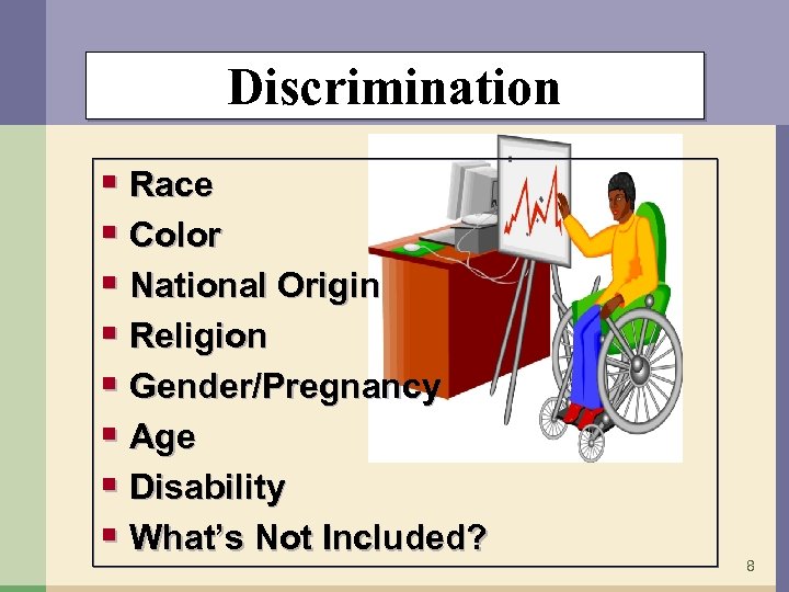 Discrimination § Race § Color § National Origin § Religion § Gender/Pregnancy § Age