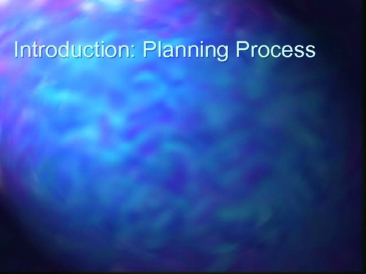 Introduction: Planning Process 