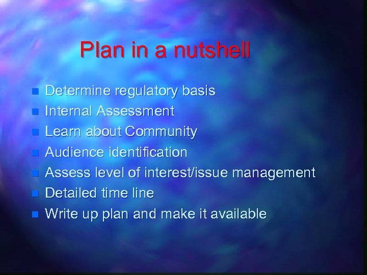 Plan in a nutshell n n n n Determine regulatory basis Internal Assessment Learn