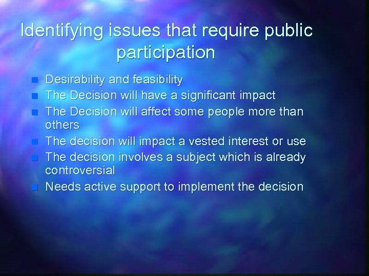 Identifying issues that require public participation n n n Desirability and feasibility The Decision