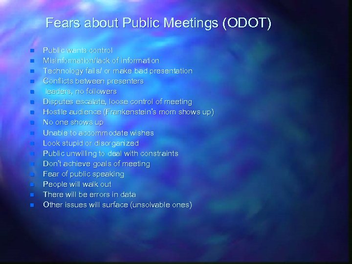 Fears about Public Meetings (ODOT) n n n n Public wants control Misinformation/lack of