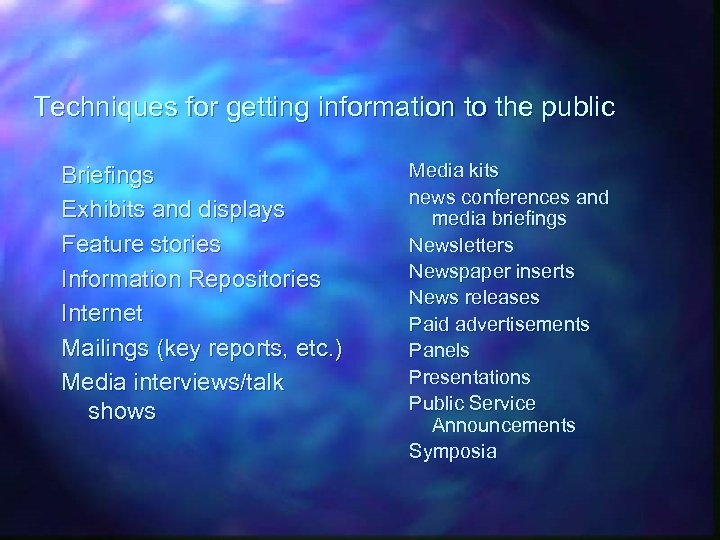 Techniques for getting information to the public Briefings Exhibits and displays Feature stories Information