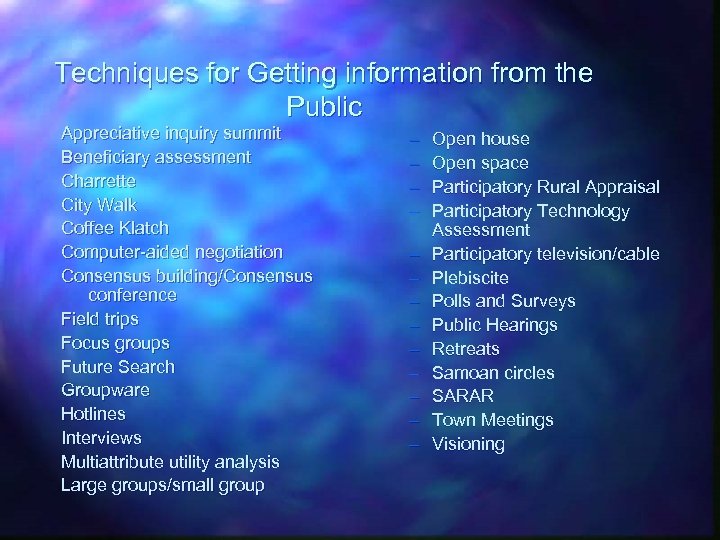 Techniques for Getting information from the Public Appreciative inquiry summit Beneficiary assessment Charrette City