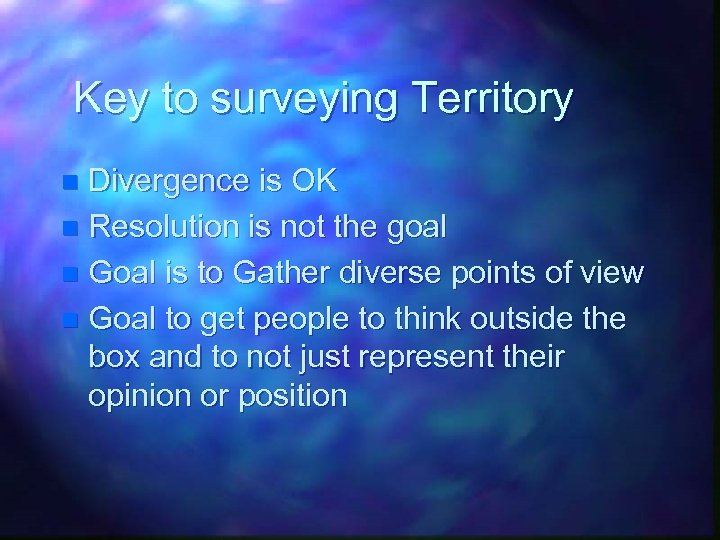 Key to surveying Territory Divergence is OK n Resolution is not the goal n