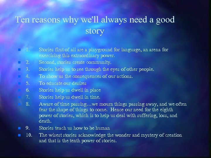 Ten reasons why we'll always need a good story n 1. n 2. 3.