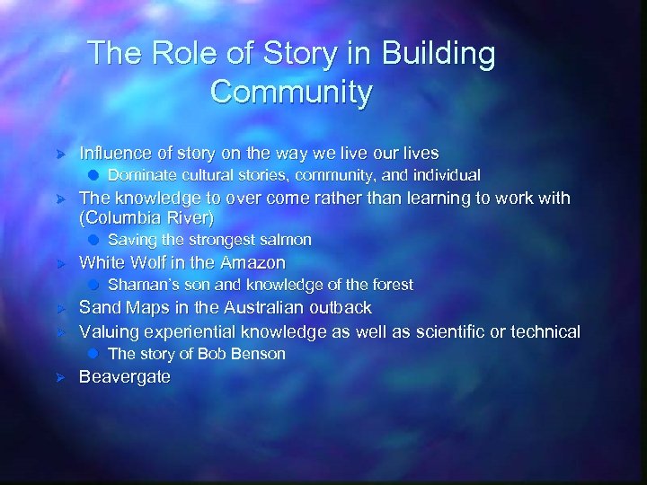 The Role of Story in Building Community Ø Influence of story on the way