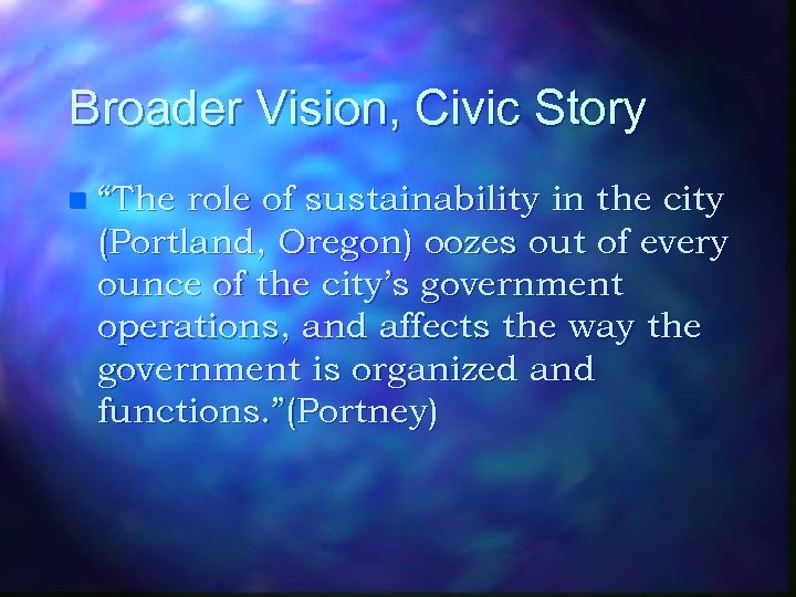 Broader Vision, Civic Story n “The role of sustainability in the city (Portland, Oregon)
