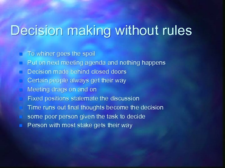 Decision making without rules n n n n n To whiner goes the spoil