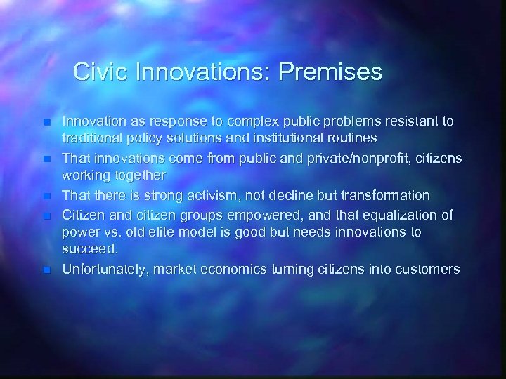 Civic Innovations: Premises n n n Innovation as response to complex public problems resistant