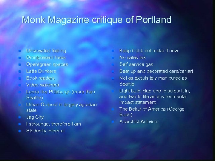 Monk Magazine critique of Portland n n n Uncrowded feeling Omnipresent trees Open/green spaces