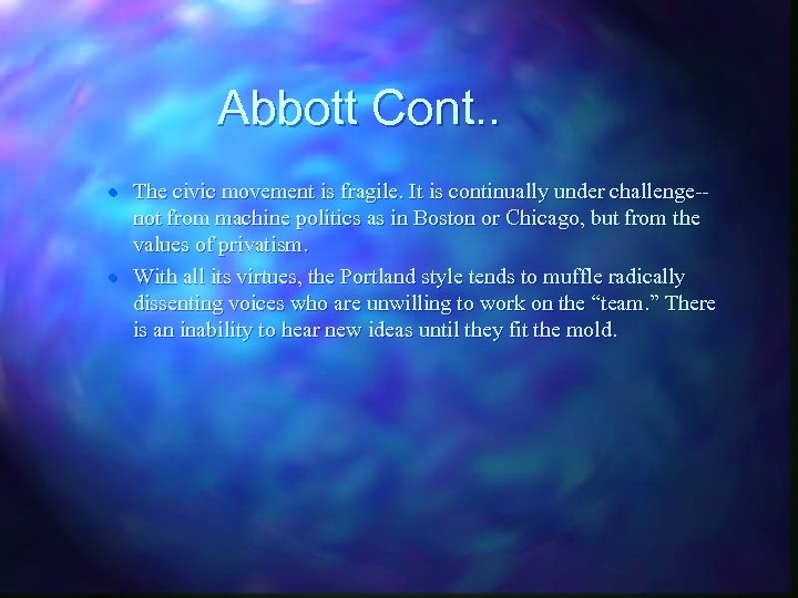 Abbott Cont. . · The civic movement is fragile. It is continually under challenge-not