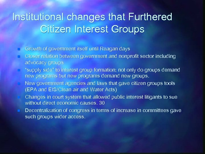 Institutional changes that Furthered Citizen Interest Groups n n n Growth of government itself