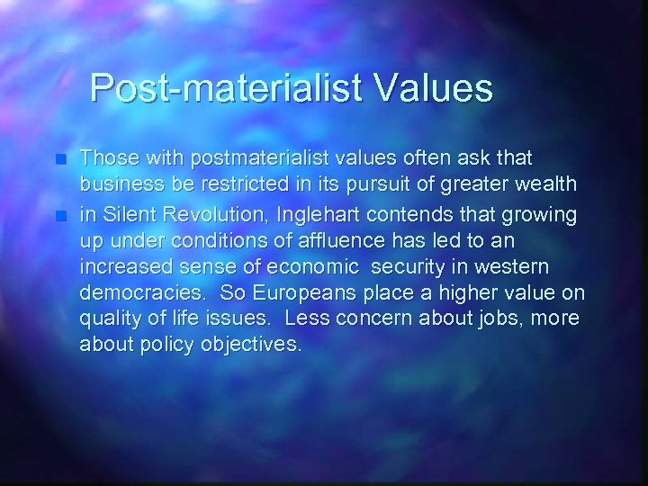 Post-materialist Values n n Those with postmaterialist values often ask that business be restricted
